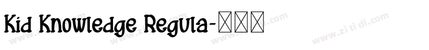 Kid Knowledge Regula字体转换 Kid Knowledge Regula字体转换